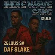 INDIE WAVE GANG – Izule Ft DAF Slake & Zelous SA INDIE WAVE GANG – Izule Ft DAF Slake & Zelous SA