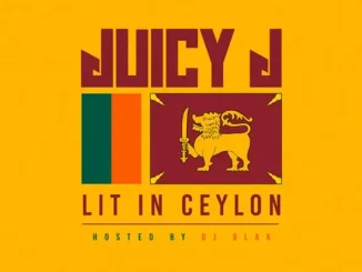 ALBUM: Juicy J – Lit in Ceylon Juicy J Lit in Ceylon