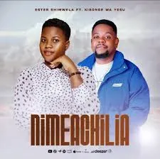 Kibonge Wa Yesu – Nimeachilia Ft Ester Shimwela Kibonge Wa Yesu – Nimeachilia Ft Ester Shimwela