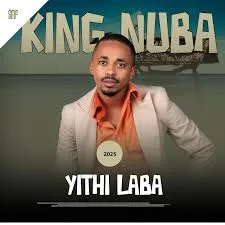 King Nuba – Yithi Laba King Nuba – Yithi Laba