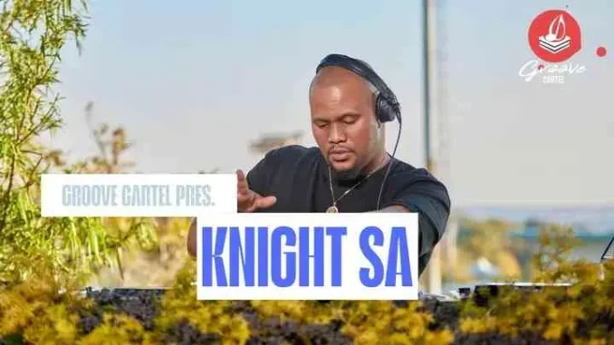 Knight SA – Groove Cartel Mid Tempo Mix Knight SA – Groove Cartel Mid Tempo Mix