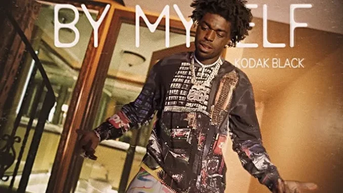 Kodak Black – By Myself (Feat. DJ E Money & G6reddot) Kodak Black – By Myself (Feat. DJ E Money & G6reddot)