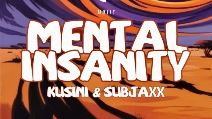 Kusini & Subjaxx – Mental Insanity Kusini & Subjaxx – Mental Insanity