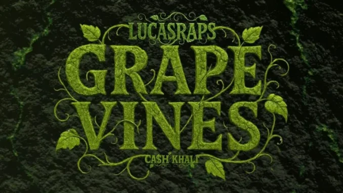 Lucasraps – Grapevines ft Ca$h Khali Lucasraps – Grapevines ft Ca$h Khali