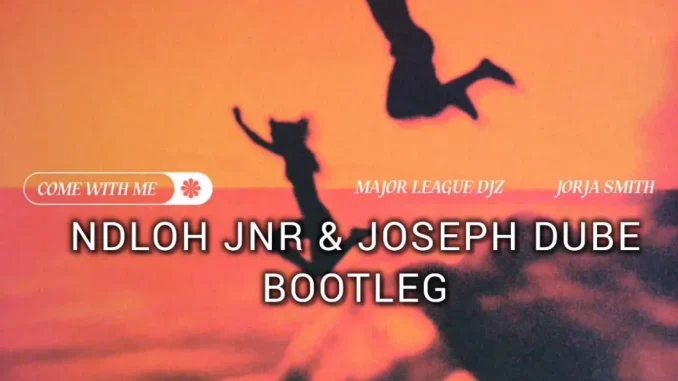 Major League DJz – Come With Me ft Jorja Smith, Ndloh Jnr & Joseph Dube Bootleg Major League DJz – Come With Me ft Jorja Smith, Ndloh Jnr & Joseph Dube Bootleg