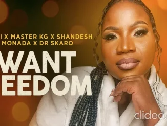 Makhadzi Ft Master KG, Shandesh, King Monada & Dr Skaro – I Want Freedom Makhadzi – I Want Freedom Ft Master KG, Shandesh, King Monada & Dr Skaro