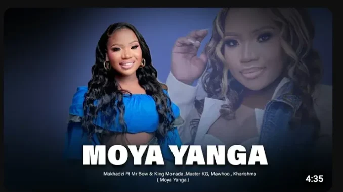 Makhadzi – Moya Wanga ft Mr Bow, Mawhoo & Nkosazana Daughter Makhadzi – Moya Wanga ft Mr Bow, Mawhoo & Nkosazana Daughter