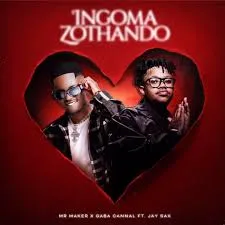 Mr Maker – Ingoma Zothando ft. Gaba Cannal & Jay Sax