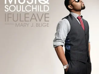 ALBUM: Musiq Soulchild – IfULeave (feat. Mary J. Blige) Musiq Soulchild IfULeave (feat Mary J Blige)