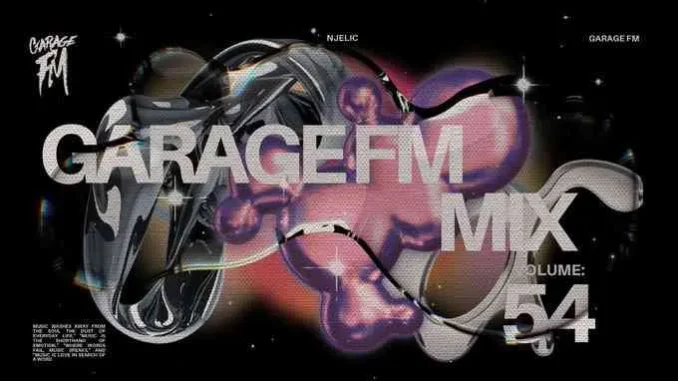 Njelic – Garage FM Mix Vol. 54 Njelic – Garage FM Mix Vol. 54
