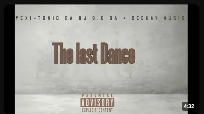 Pexi Tonic SA – The Last Dance ft Dj 9.8 SA & Ceekay Musiq Pexi Tonic SA – The Last Dance ft Dj 9.8 SA & Ceekay Musiq