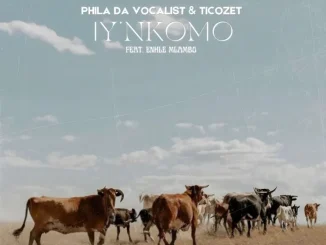 Phila Da Vocalist – Iy’nkomo ft TICOZET & Enhle Mlambo
