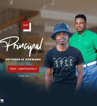 Principal – Ngyabheja Ngemama ft. Mafikizolo Principal – Ngyabheja Ngemama ft. Mafikizolo
