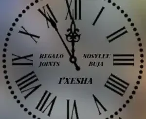 REGALO Joints ft. Nosylee & Buja – i’Xesha REGALO Joints – i’Xesha ft. Nosylee & Buja