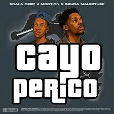 Sdala Deep – Cayo Perico Ft. Sbuda Maleather & M00tion Sdala Deep – Cayo Perico Ft. Sbuda Maleather & M00tion