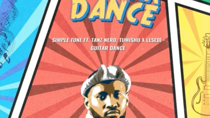Simple Tone – Guitar Dance ft Tanz Nero, Tumisho & Lesedi