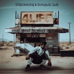 Stoziimusiq – 4LiFE ft Dynamic Duo, Beekayn rsa & Sbudaar Stoziimusiq – 4LiFE ft Dynamic Duo, Beekayn rsa & Sbudaar