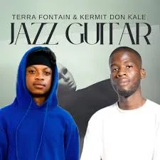 TerraFontain – Jazz Guitar ft Kermit Don Kale TerraFontain – Jazz Guitar ft Kermit Don Kale