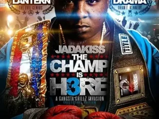 ALBUM: Jadakiss – The Champ Is Here 3 (feat. DJ Green Lantern & DJ Drama) The Champ Is Here 3 (feat. DJ Green Lantern & DJ Drama) Jadakiss