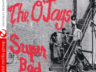 ALBUM: The O'Jays – Super Bad (2013 Remaster) The O'Jays Super Bad