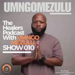 UMngomezulu – The Healers Podcast Show 010 UMngomezulu – The Healers Podcast Show 010