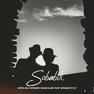 Vesta SA – Sobabili ft Ntando Yamahlubi & Spanish G Fly Vesta SA – Sobabili ft Ntando Yamahlubi & Spanish G Fly