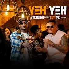 Vinchenzo M’bale – Yeh Yeh ft Mic Burner Vinchenzo M’bale – Yeh Yeh ft Mic Burner