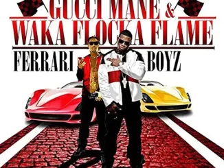 ALBUM: Waka Flocka Flame & Gucci Mane – Ferrari Boyz Waka Flocka Flame & Gucci Mane Ferrari Boyz
