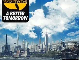 ALBUM: Wu-Tang Clan – A Better Tomorrow Wu Tang Clan A Better Tomorrow