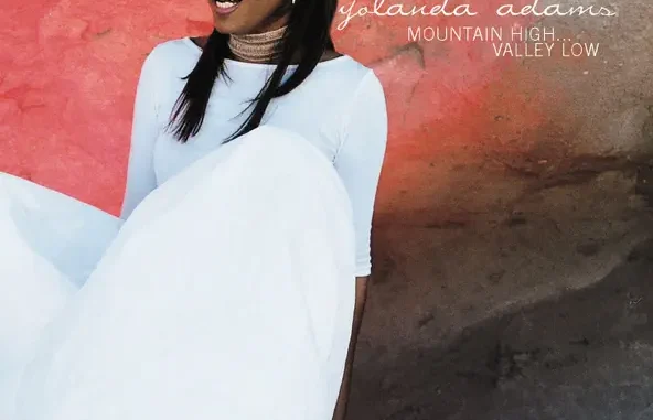 Yolanda Adams Mountain High Valley Low Yolanda Adams Mountain High Valley Low