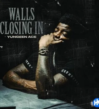 Yungeen Ace – Walls Closing In Yungeen Ace – Walls Closing In