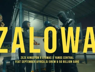Zeze Kingston ft Leumas, Yanos Central,September Africa, DJ Drew & 50 Billion Gang – Zalowa Zeze Kingston – Zalowa ft Leumas, Yanos Central,September Africa, DJ Drew & 50 Billion Gang