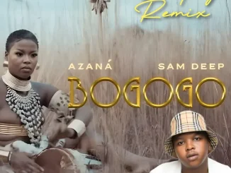 Azana ft Sam Deep – Bogogo (Dlala Thukzin Bootleg Remix) Azana ft Sam Deep – Bogogo (Dlala Thukzin Bootleg Remix)