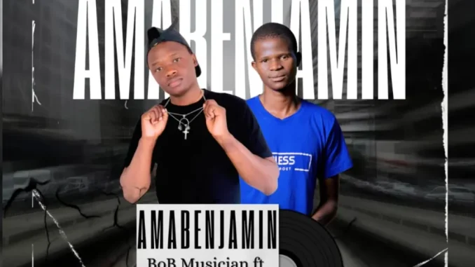 BoB Musician – AmaBenjamin ft Bless LePoet BoB Musician – AmaBenjamin ft Bless LePoet