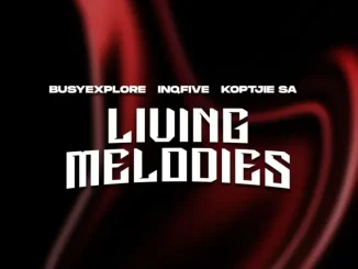 BusyExplore, InQfive & KoptjieSA – Living Melodies