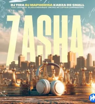 DJ Tira – Zasha Ft DJ Maphorisa, Kabza De Small, Leehleza, Dladla Mshunqisi, Uncool MC, Captain & Campmasters DJ Tira – Zasha Ft DJ Maphorisa, Kabza De Small, Leehleza, Dladla Mshunqisi, Uncool MC, Captain & Campmasters