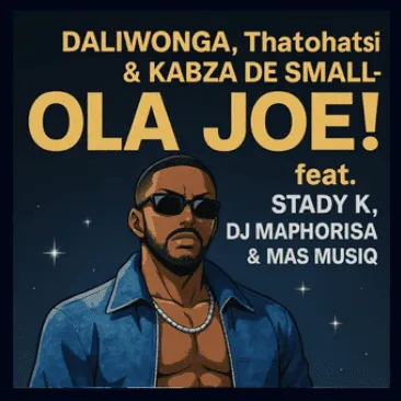 Daliwonga – Ola Joe! ft Thatohatsi, Kabza De Small, Stady K, DJ Maphorisa & Mas Musiq Daliwonga – Ola Joe! ft Thatohatsi, Kabza De Small, Stady K, DJ Maphorisa & Mas Musiq
