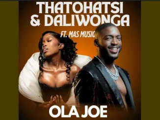 Daliwonga ft Thatohatsi, Stady K & Mas Musiq – Ola Joe Daliwonga – Ola Joe ft Thatohatsi, Stady K & Mas Musiq