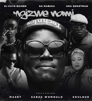 Dj Kayd Boizen – Ngizwe Nami ft Da Mabusa, Ama Grootman, Mazet, Sabza Womqulo & SoulQue Dj Kayd Boizen – Ngizwe Nami ft Da Mabusa, Ama Grootman, Mazet, Sabza Womqulo & SoulQue