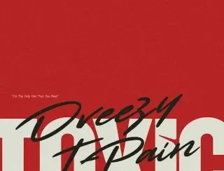 Dreezy ft T-Pain – TOXIC Dreezy – TOXIC ft T Pain