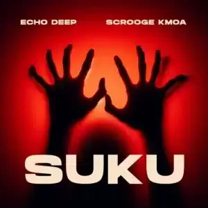 Echo Deep – Suku ft Scrooge KMOA Echo Deep – Suku ft Scrooge KMOA