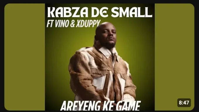 Kabza De Small – Areyeng Ke Game Ft Djy Vino & Xduppy Kabza De Small – Areyeng Ke Game Ft Djy Vino & Xduppy
