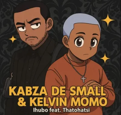 Kabza De Small – Ihubo ft Kelvin Momo & Thatohatsi