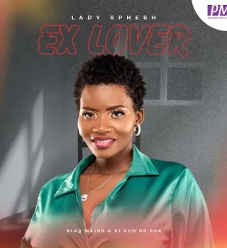 Lady Sphesh – Ex Lover Ft. Blaq Major & Dj Gun Do SA Lady Sphesh – Ex Lover Ft. Blaq Major & Dj Gun Do SA