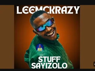 Leemckrazy – Stuff Sayizolo Leemckrazy – Stuff Sayizolo