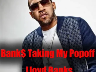 Lloyd Banks Bank$ Taking My Popoff