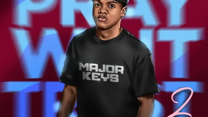 Major Keys – Pray, Wait, Trust 2 Major Keys – Pray, Wait, Trust 2