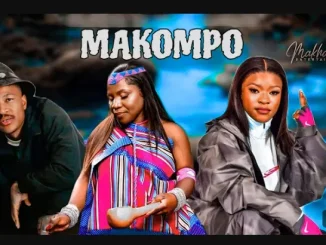 Makhadzi ft Shandesh, Mr Bow & Mawhoo – Makompo Makhadzi – Makompo ft Shandesh, Mr Bow & Mawhoo