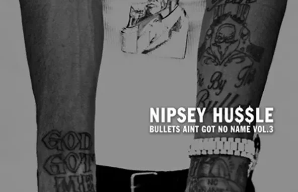 Nipsey Hussle – Bullets Ain't Got No Name, Vol. 3.1 Nipsey Hussle – Bullets Ain't Got No Name, Vol. 3.1