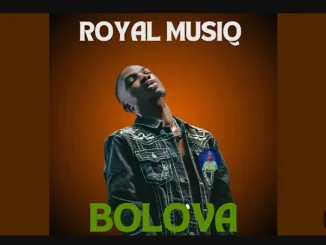 Royal MusiQ ft Djy Biza – BOLOVA Royal MusiQ – BOLOVA ft Djy Biza